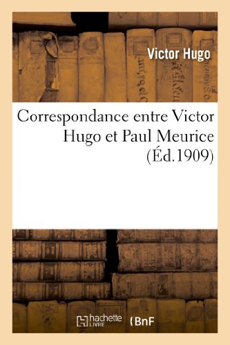 Correspondance Entre Victor Hugo Et Paul Meurice (Litterature)